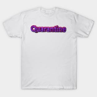 quarantine T-Shirt